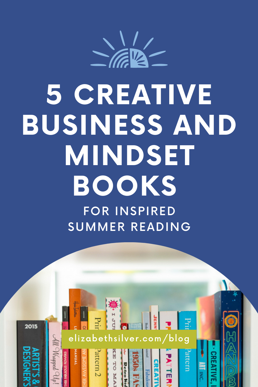5 Creative Business And Mindset Books For Inspired Summer Reading 