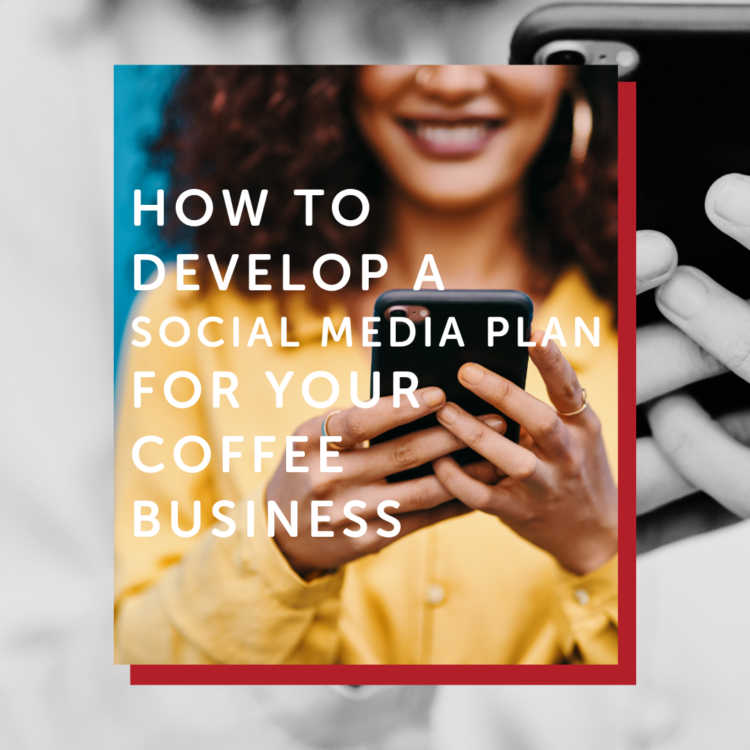 How to Develop a Social Media Plan for Your Coffee Roasting Business