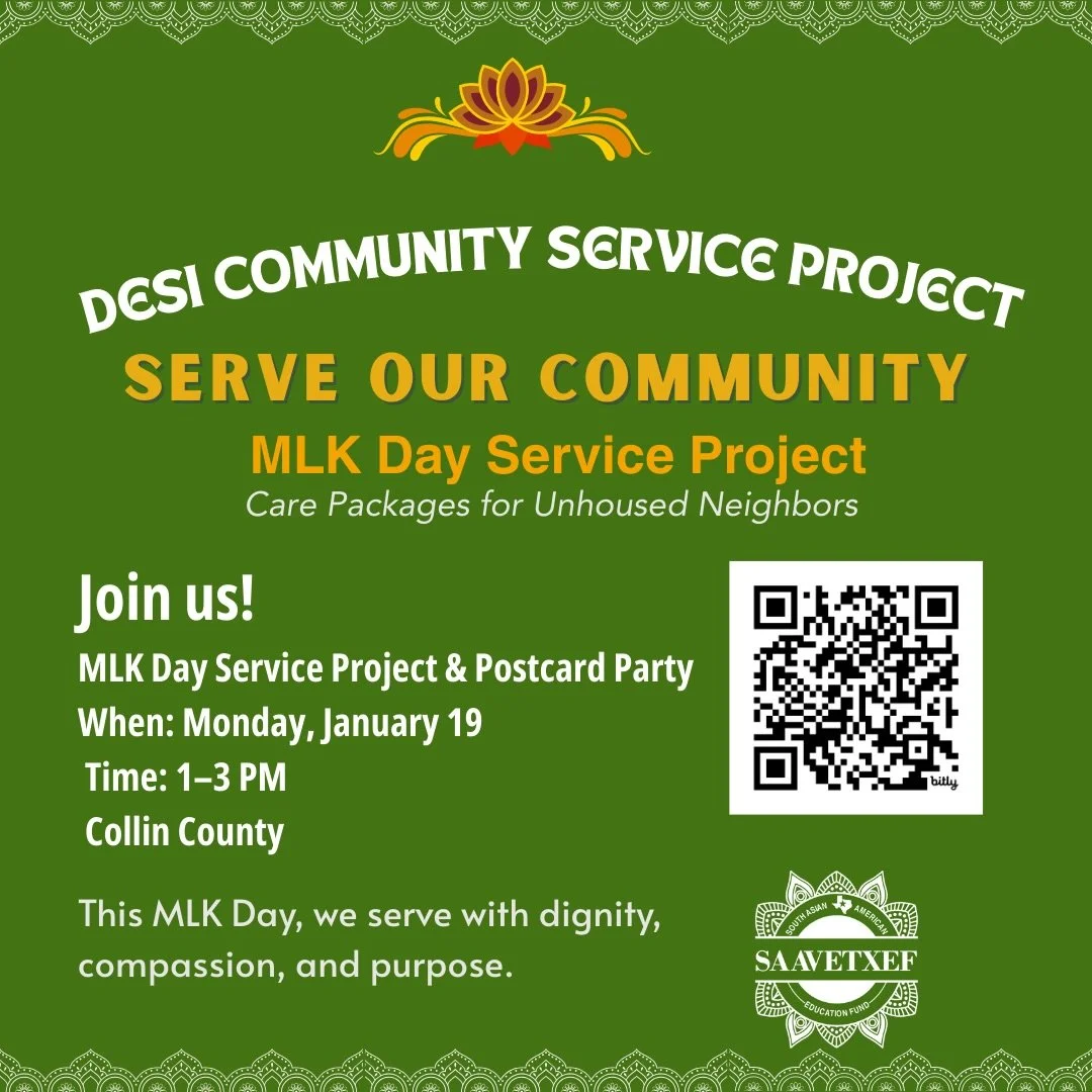 🧡 Serve Your Community This MLK Day! 🧡

South Asians, it&rsquo;s our time to show up!
Join SAAVETX EF as we assemble care packages for our unhoused neighbors in Murphy, TX.

📅 When: January 19 | 1&ndash;3 PM
📍 Where: Murphy, TX

Bring your friend