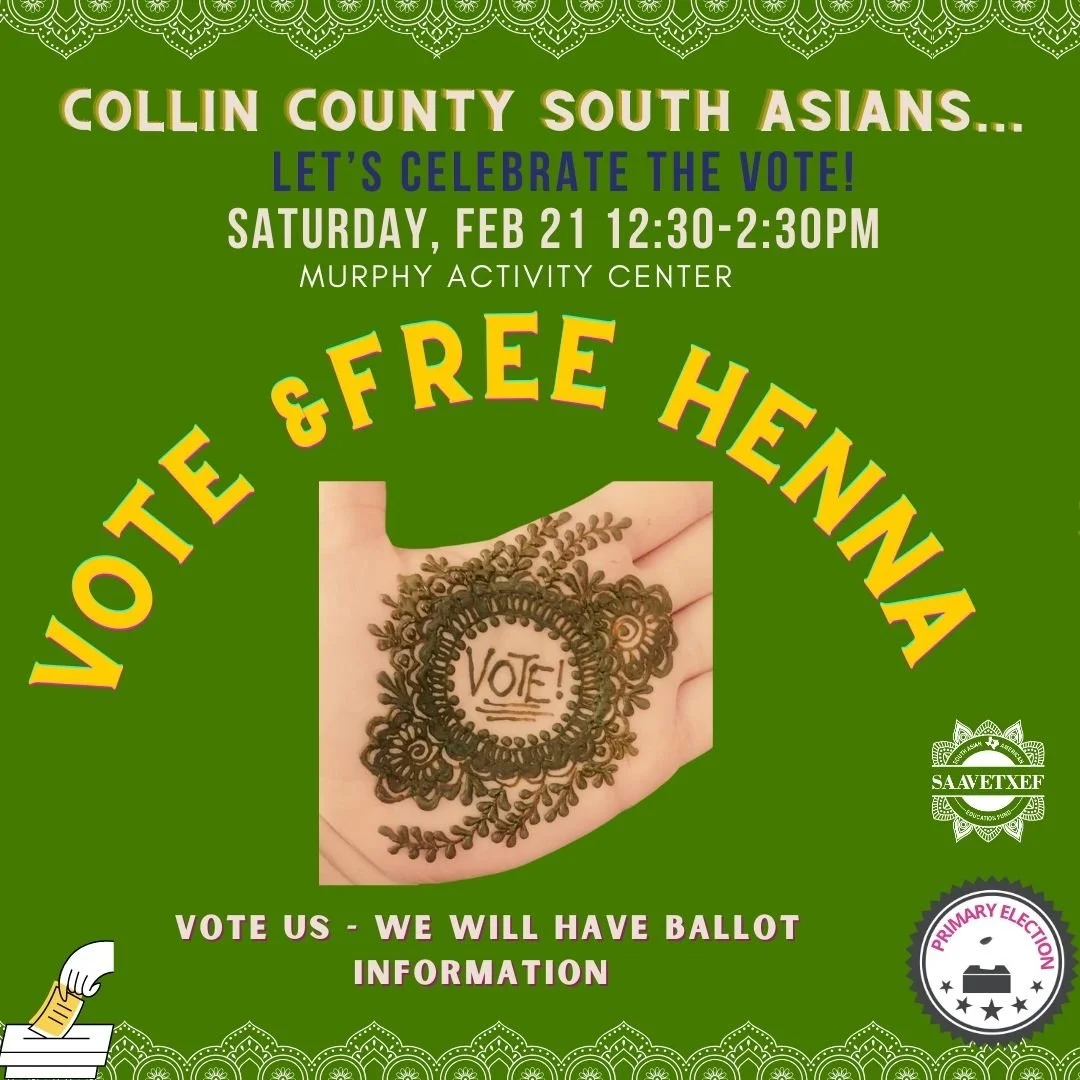 Come Celebrate Early Voting ! Free Henna and voting resources. 
Hosted by SAAVETX Education Fund

We&rsquo;re celebrating Early Voting in the Texas Primary Elections &mdash; and turning it into a moment of culture, color, and community 💃🏽🕺🏽

📅 F