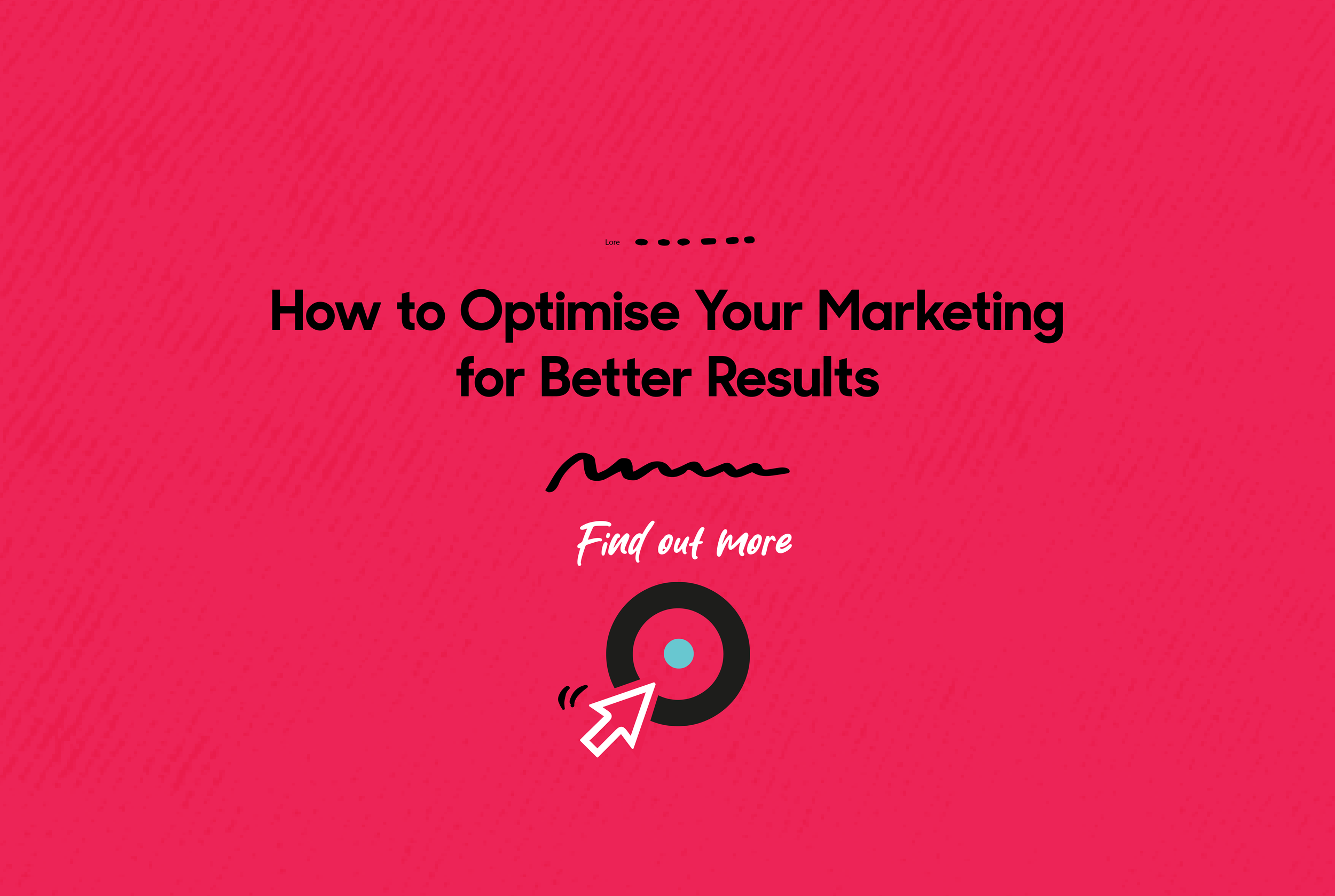 How to Optimise Your Marketing for Better Results