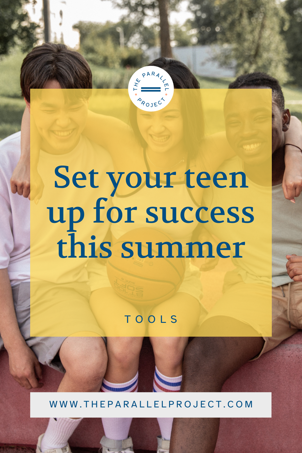 Tips for teen summer success — The Parallel Project - Parent Coaching ...
