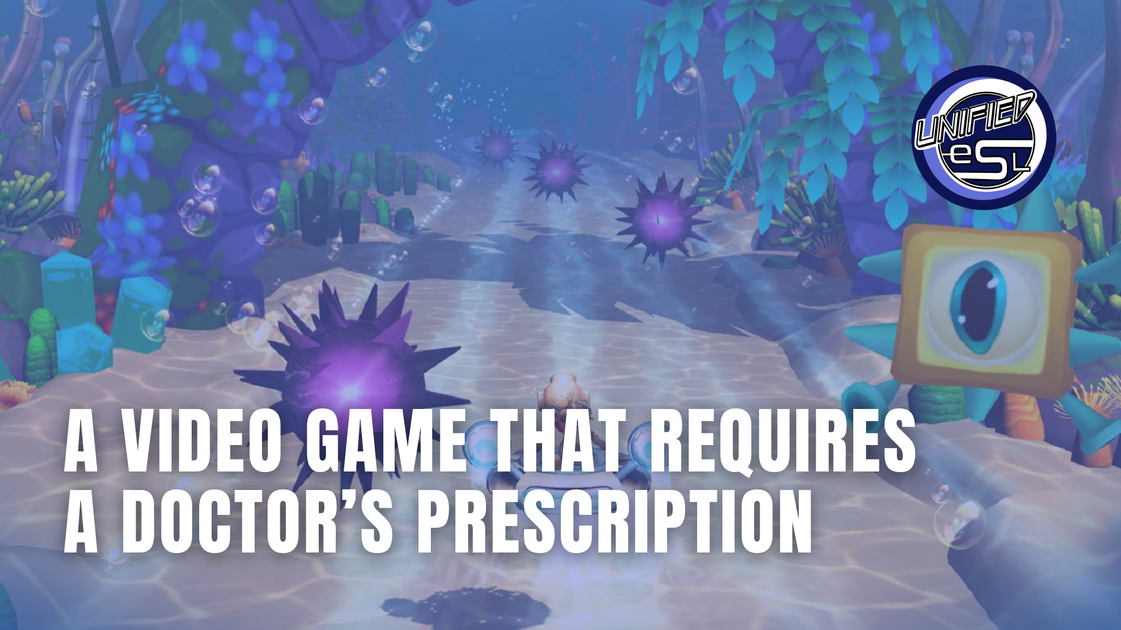 A Video Game That Requires a Dr.’s Prescription