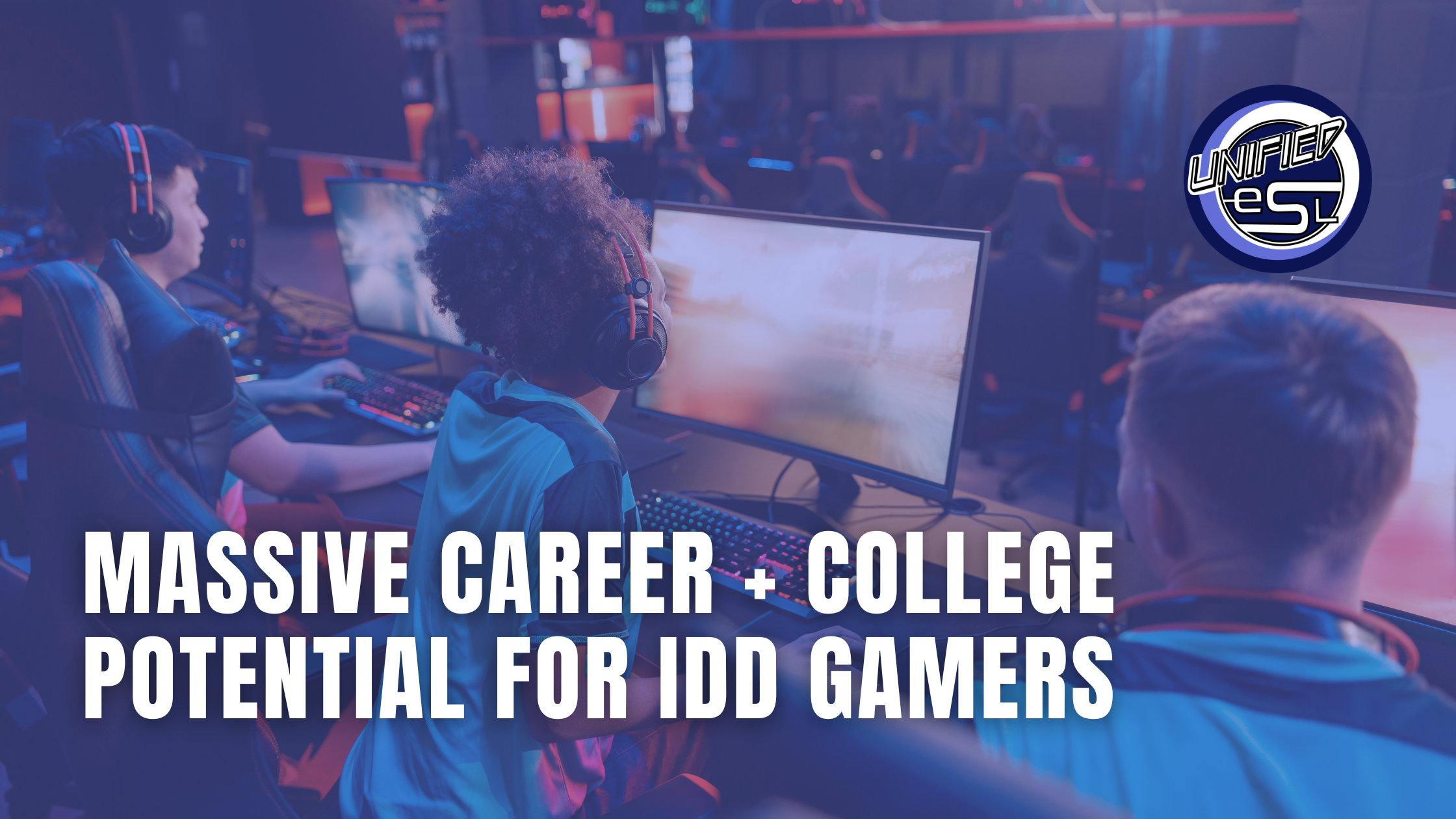 Massive Career + College Potential for IDD Gamers