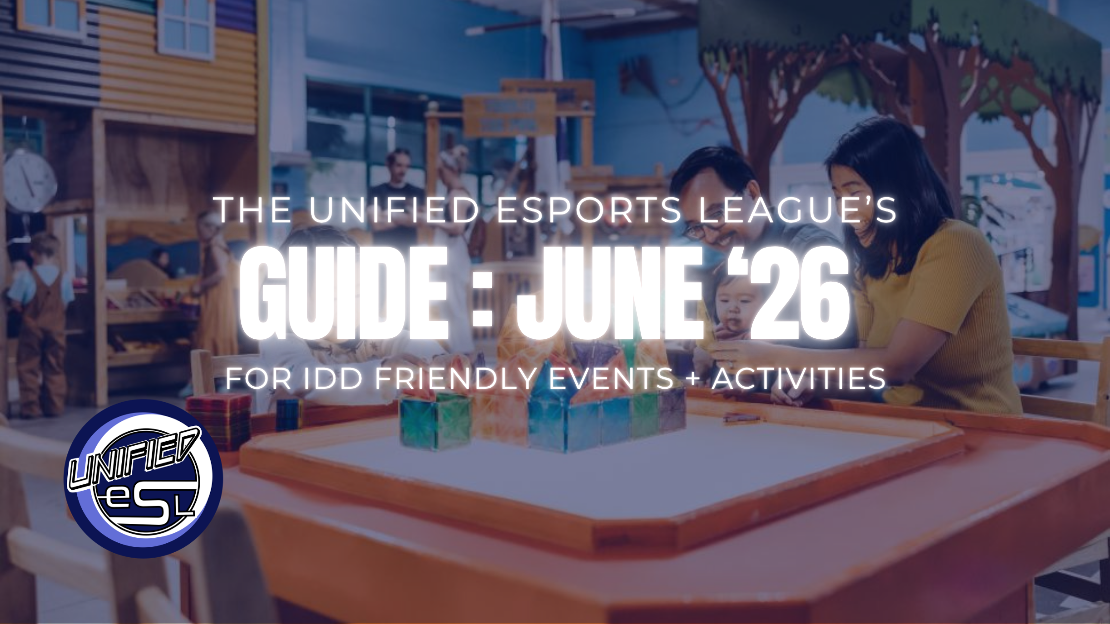 UESL Monthly Guide: June ‘26 IDD-Friendly Events + Activities