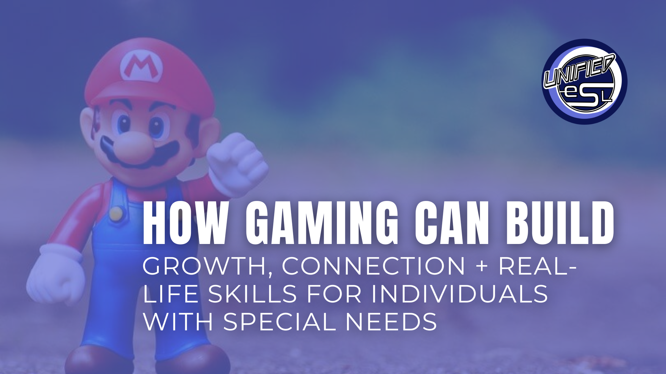 How Gaming Can Build Growth, Connection + Real-Life Skills for Individuals with Special Needs