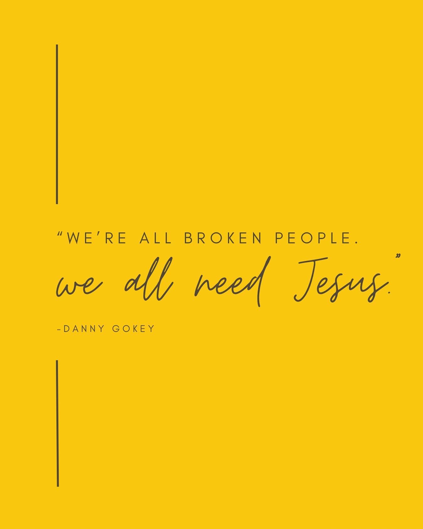 We all need Jesus! Everyone is broken. 

Let&rsquo;s extend a little extra grace today. Who&rsquo;s grateful for the grace of Jesus when you needed it?