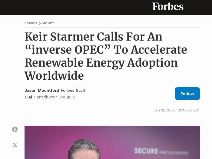Forbes - Keir Starmer Calls For An “inverse OPEC” To Accelerate Renewable Energy Adoption Worldwide