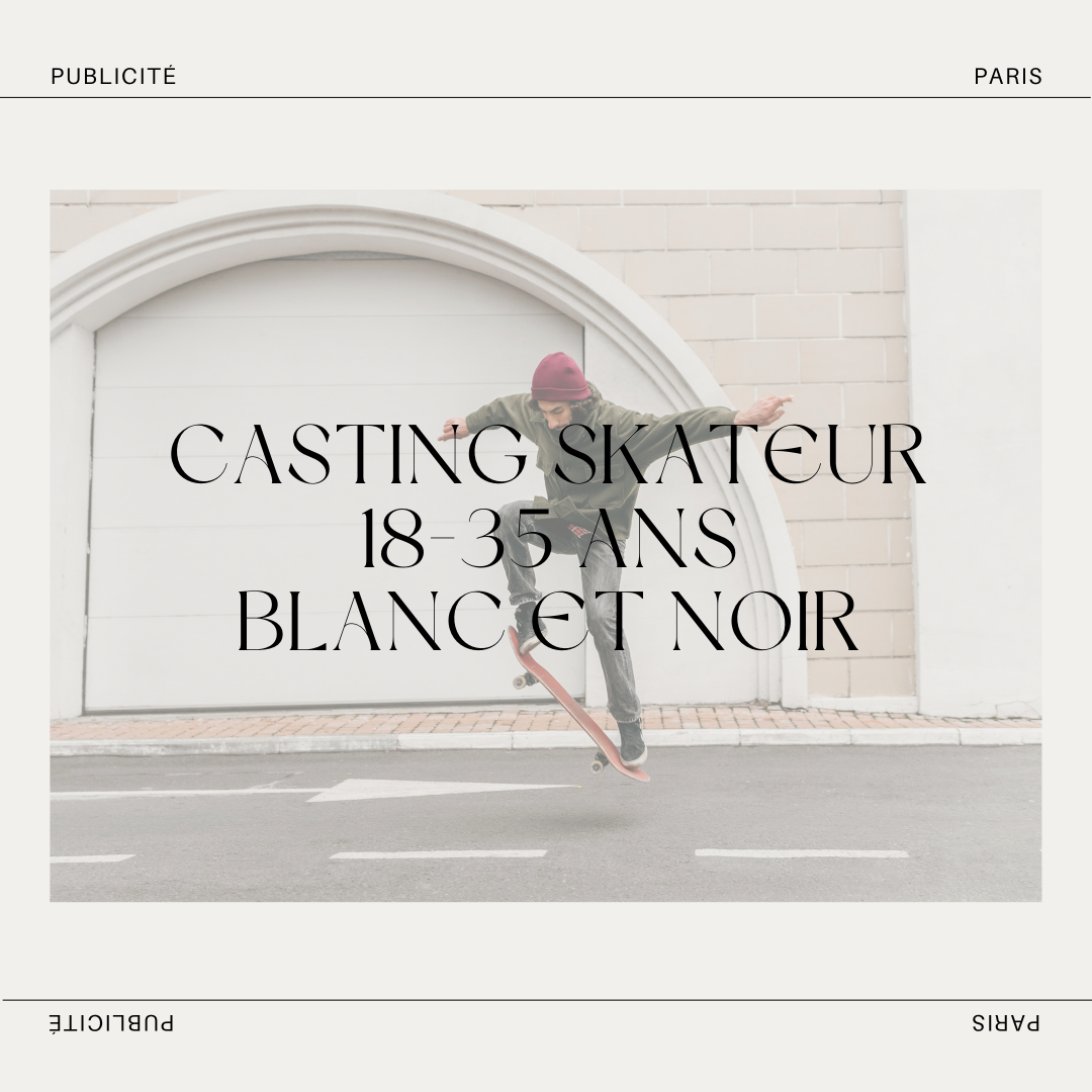 CASTING SKATEURS 18-35 ANS POUR UN FILM PUBLICITAIRE