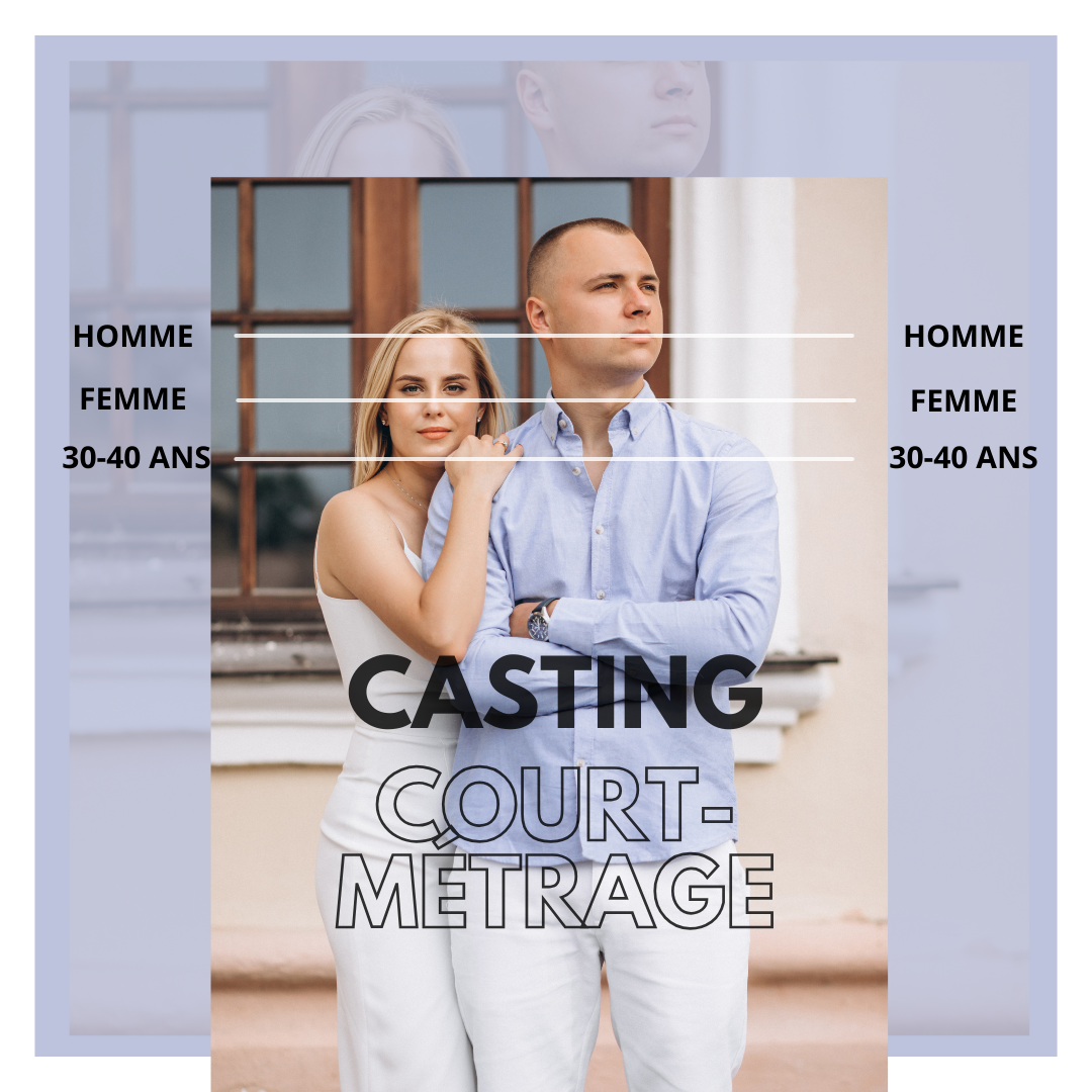 CASTING FEMME ET HOMME 30-40 ANS POUR UN COURT-MÉTRAGE