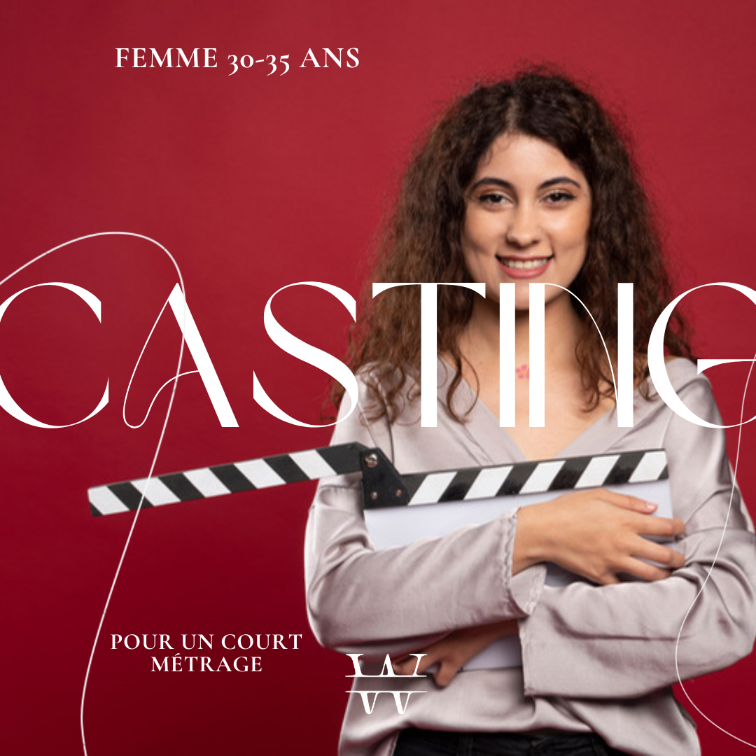CASTING FEMME 30-35 ANS POUR UN TOURNAGE COURT MÉTRAGE