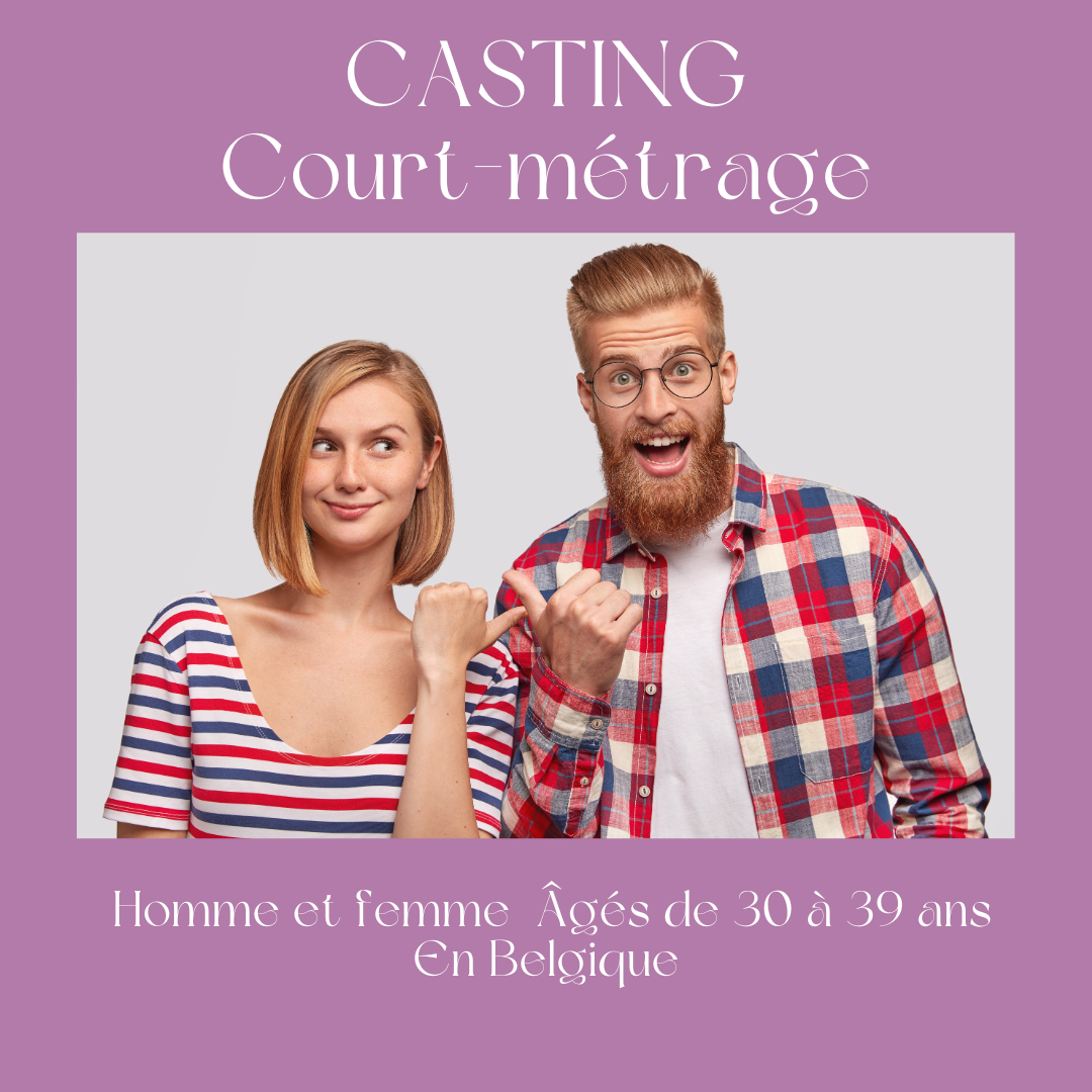 CASTING HOMME ET FEMME POUR UN COURT-MÉTRAGE EN BELGIQUE