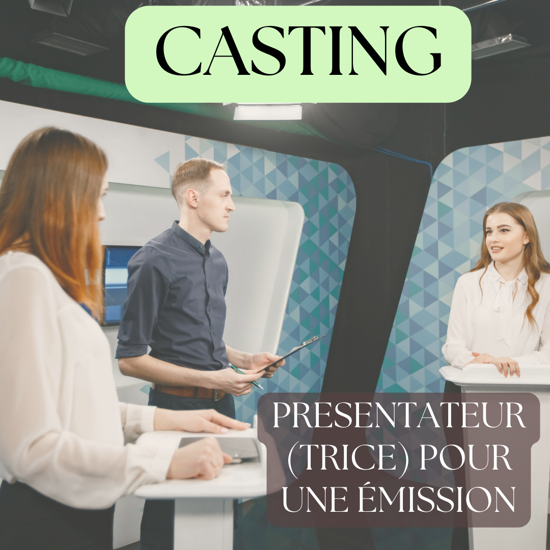 CASTING PRESENTATEUR(TRICE) POUR UNE ÉMISSION