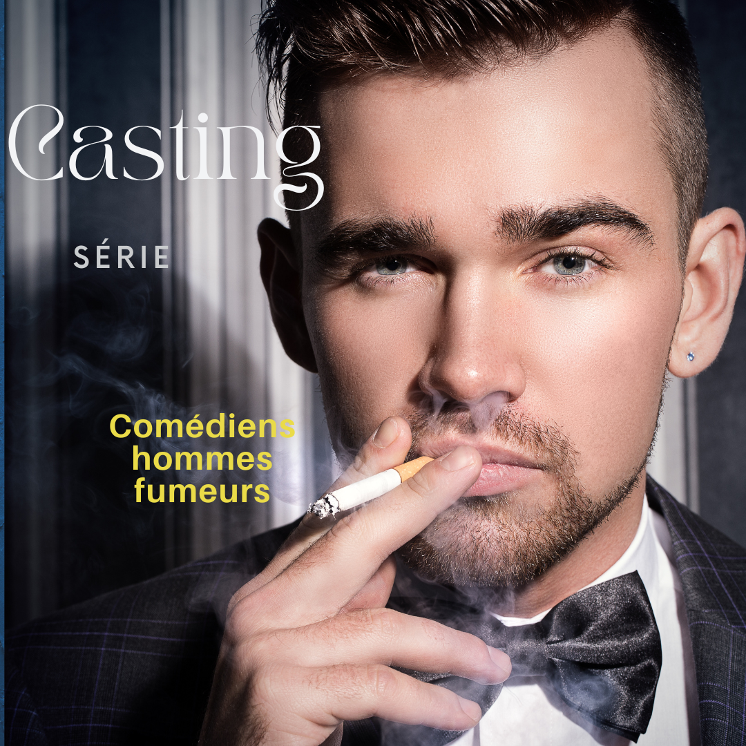 CASTING HOMMES FUMEURS POUR UNE SÉRIE DANS LA RÉGION ÎLE DE FRANCE