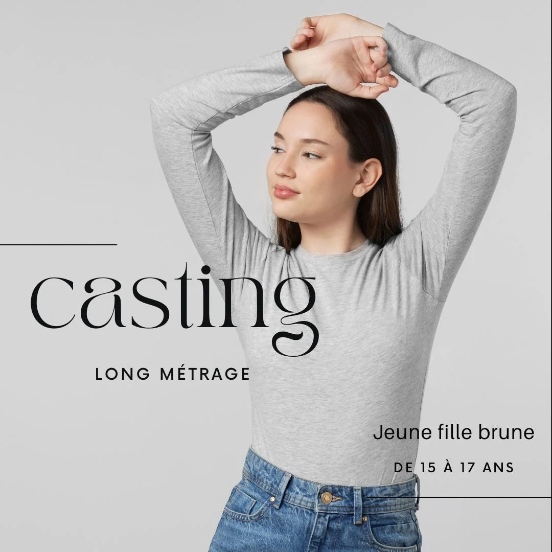 CASTING FILLE DE 15 À 17 ANS POUR UN LONG MÉTRAGE
