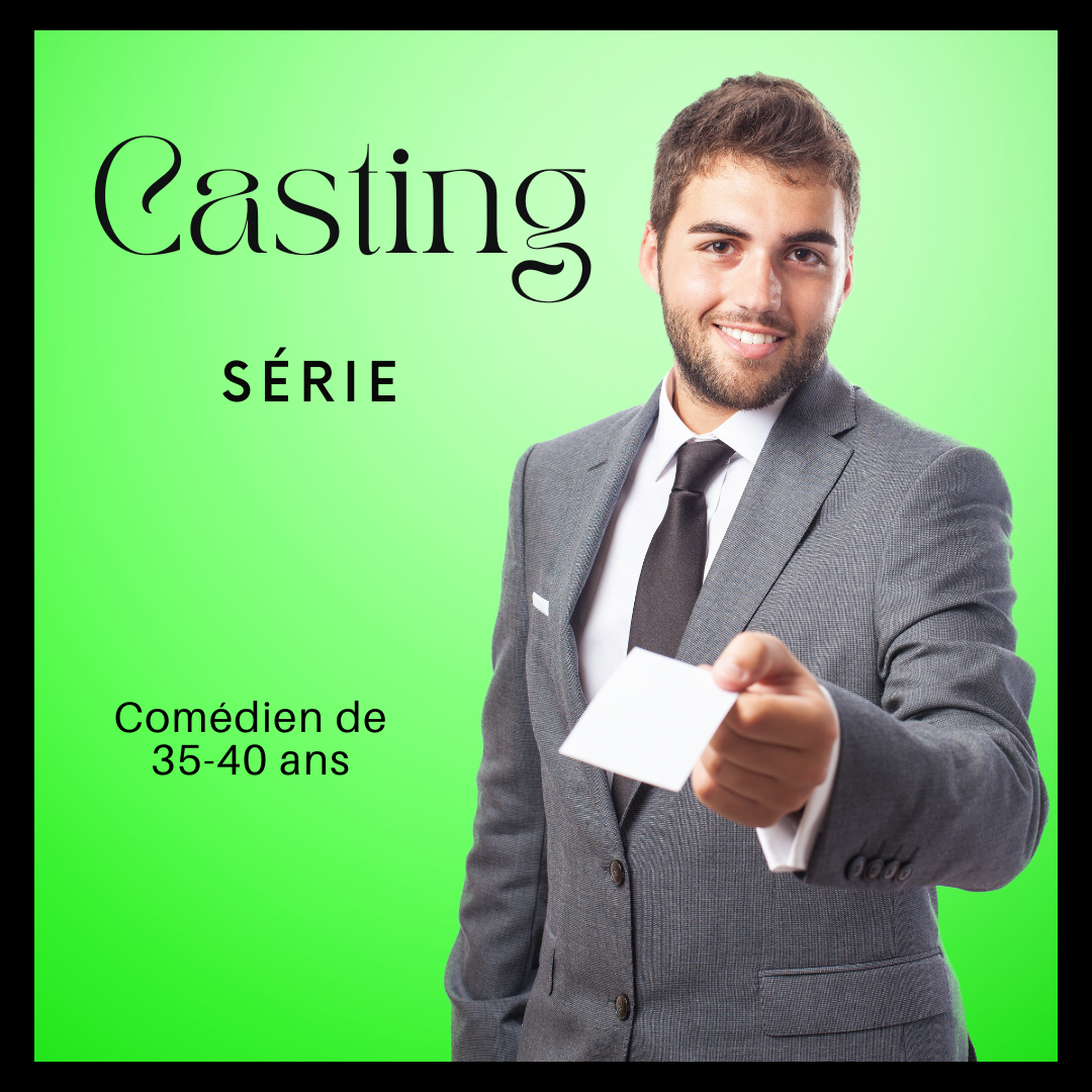 CASTING HOMMES DE 35 À 40 ANS POUR UNE SÉRIE DANS LA RÉGION PARISIENNE