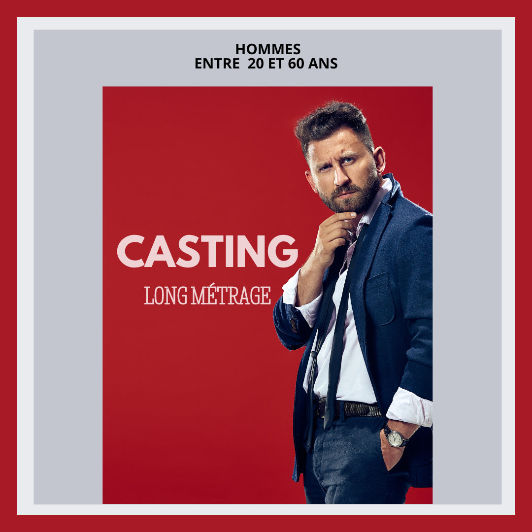 CASTING HOMMES DE 28 À 60 ANS POUR UN LONG MÉTRAGE DANS LA RÉGION ÎLE DE FRANCE