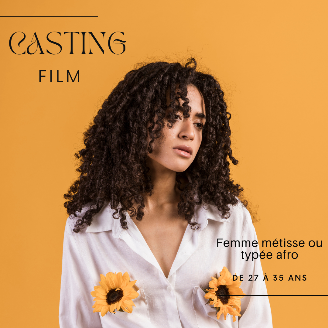 CASTING FEMMES MÉTISSES DE 27 À 35 ANS POUR UN FILM DANS LA RÉGION PARISIENNE