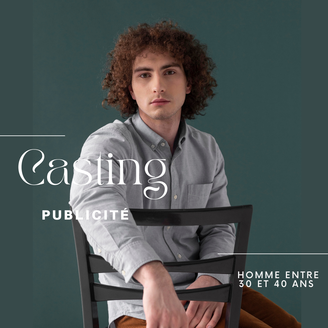 CASTING HOMMES DE 30 À 40 ANS POUR UNE PUBLICITÉ