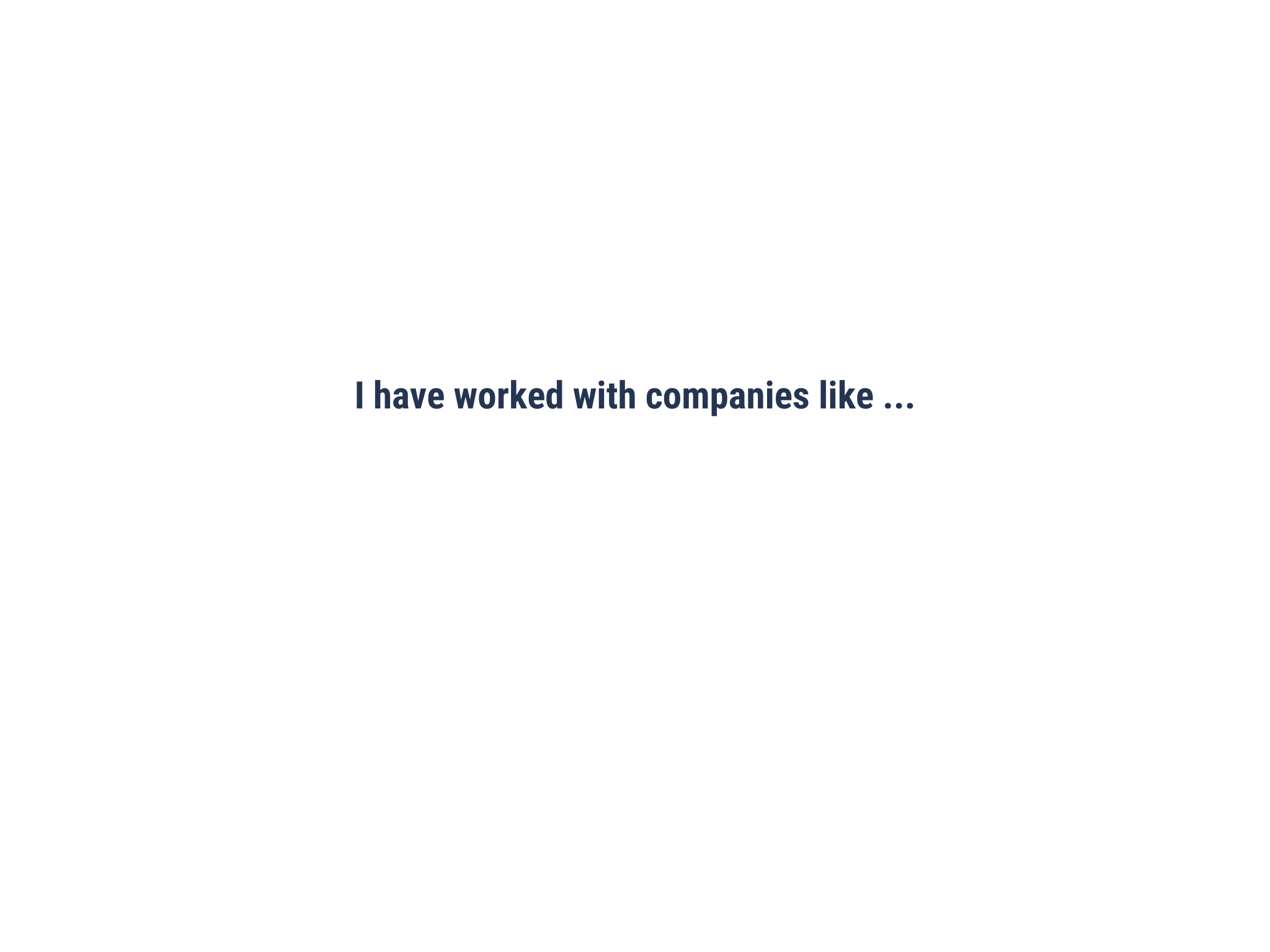 A rotating gallery slide saying, 'I have worked with companies like ...' in large, bold font.