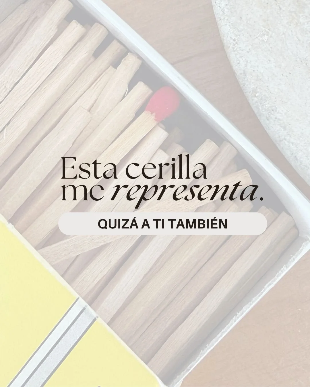 Esta cerilla me representa.

Una cerilla diferente entre muchas que parecen iguales. 

Una cerilla que destaca sin tener que hacer m&aacute;s ruido, simplemente porque no intenta esconder aquello que la hace distinta.

Yo he cambiado de carrera, he c