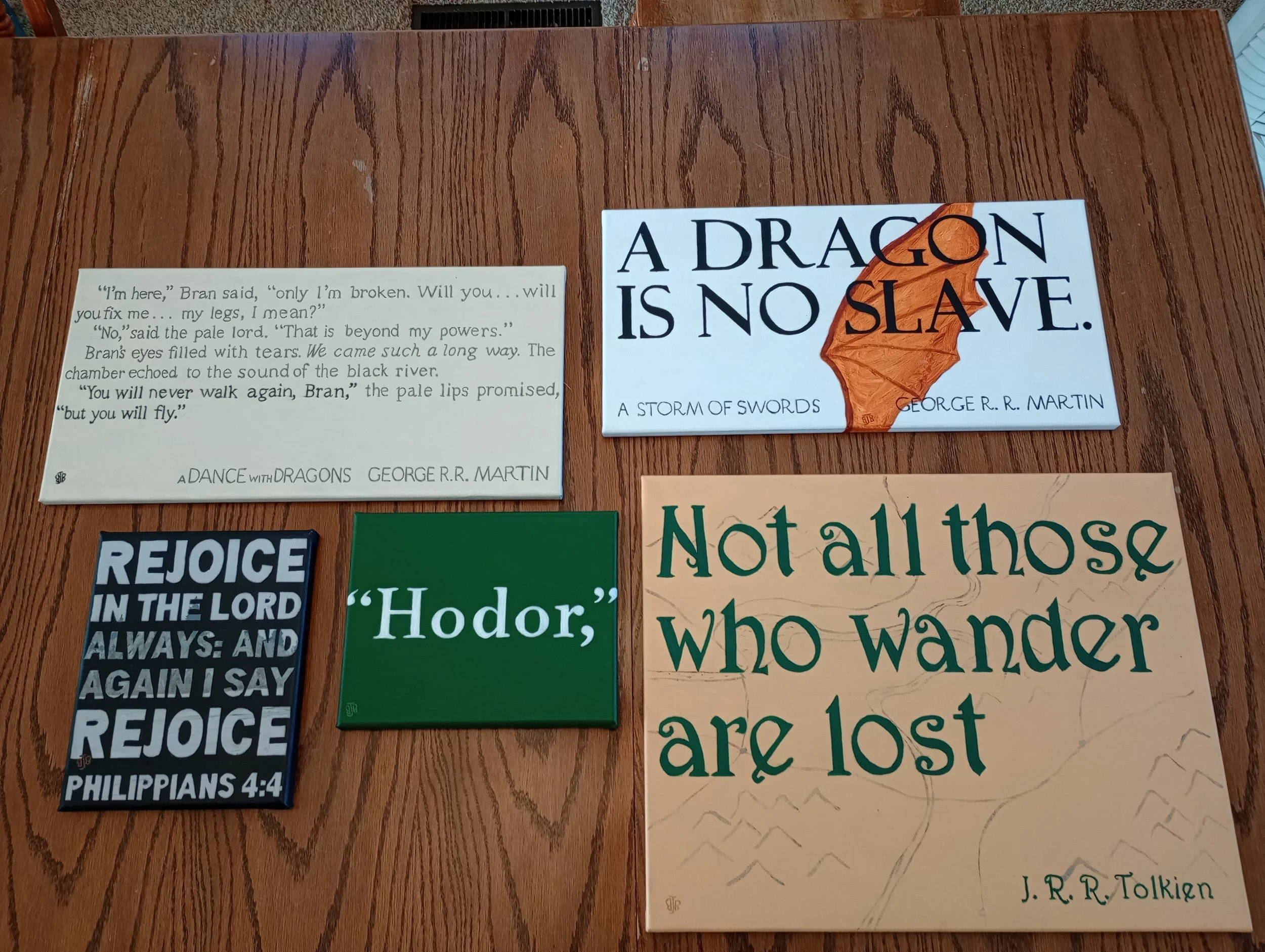 Verses and book quotes. All individual pieces $80, except for Hodor piece at $50. Custom ideas welcomed.