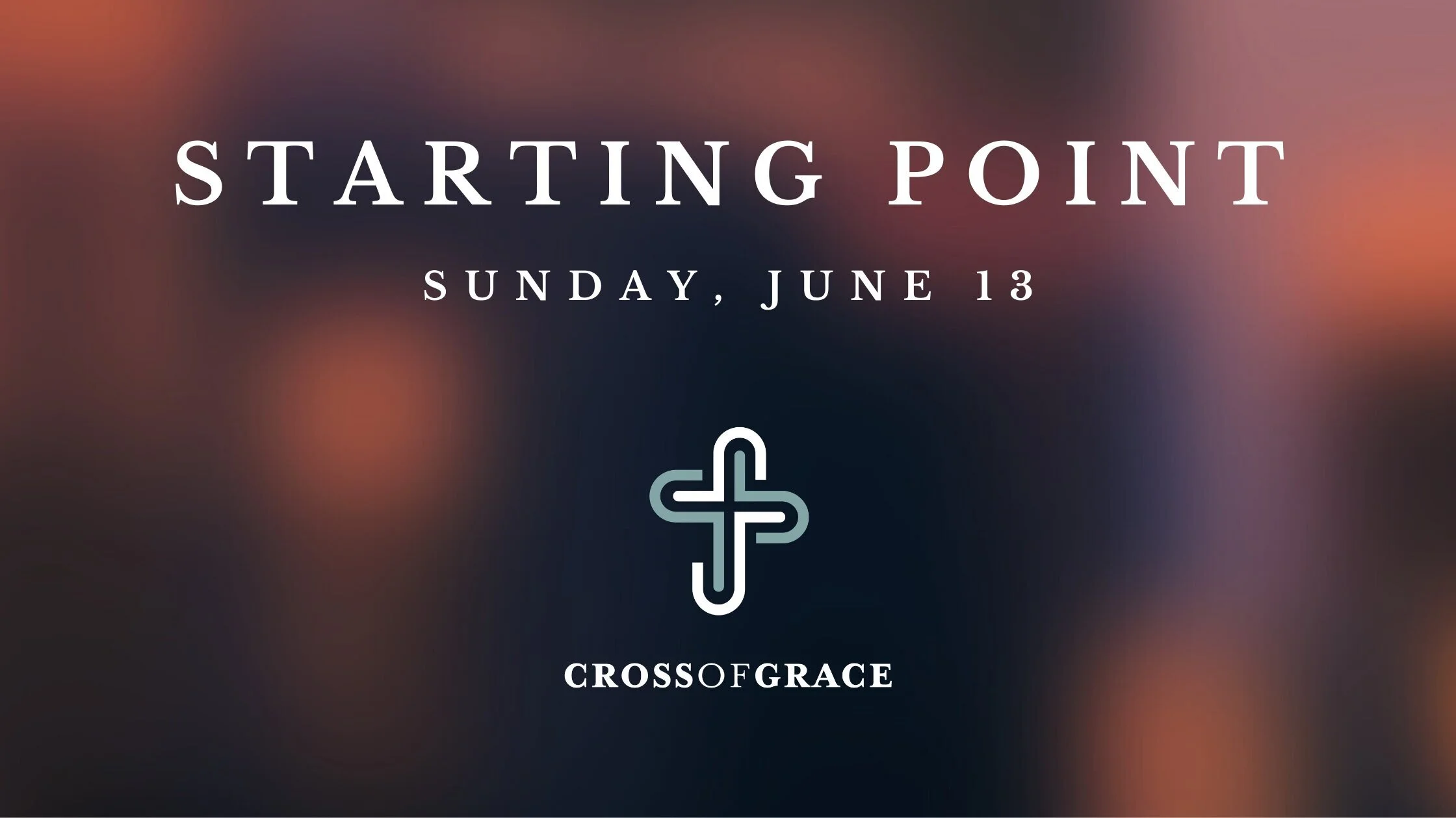 Starting Point on June 13- A Class For Exploring Cross of Grace Church 
