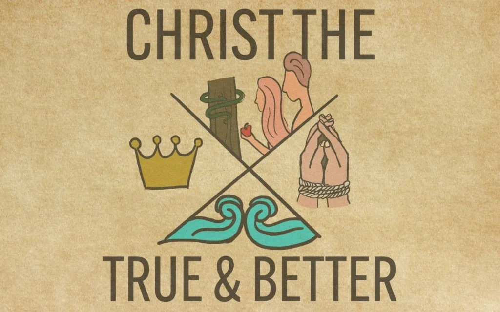 Christ the True and Better