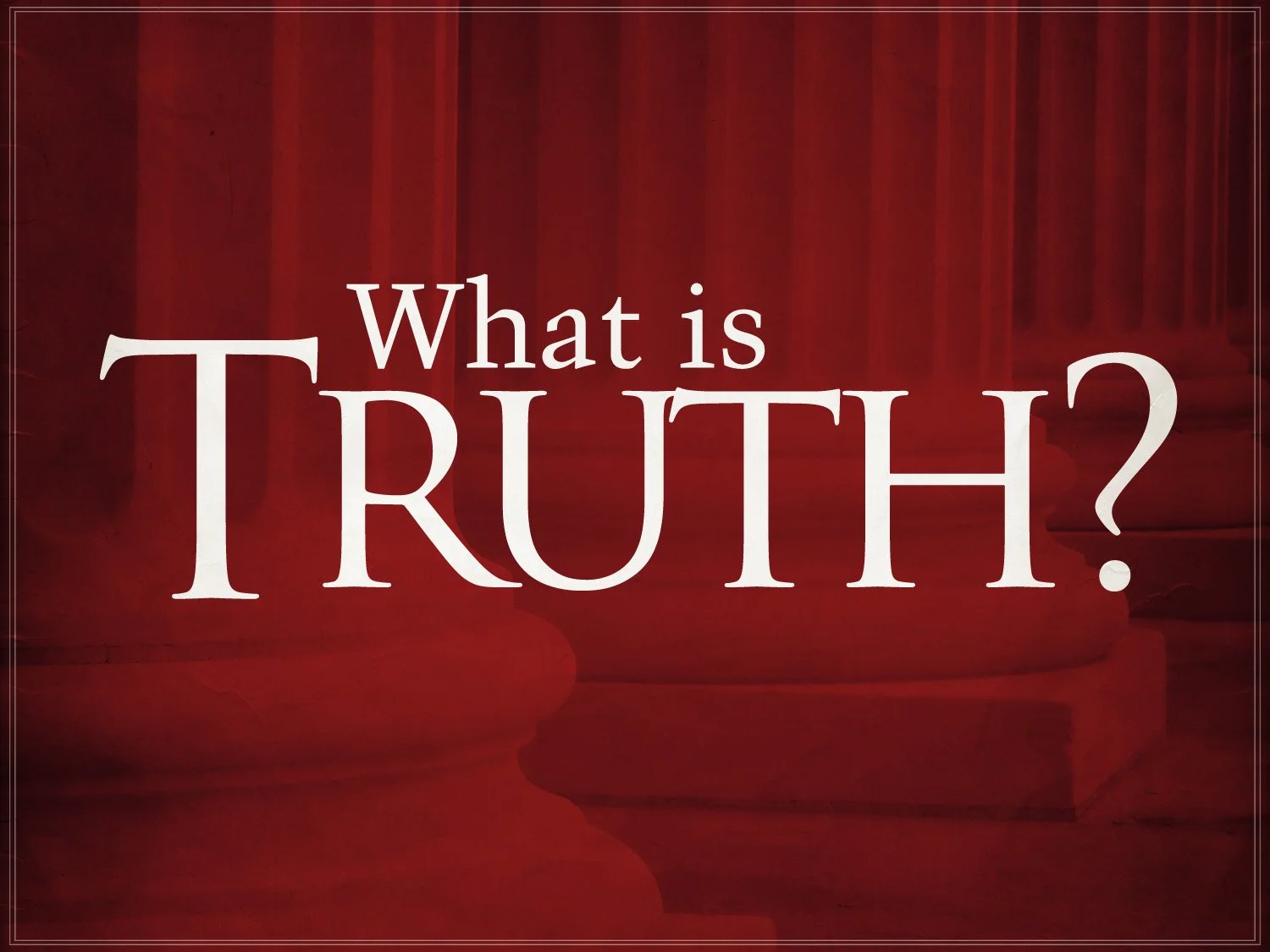 What-is-truth.jpg