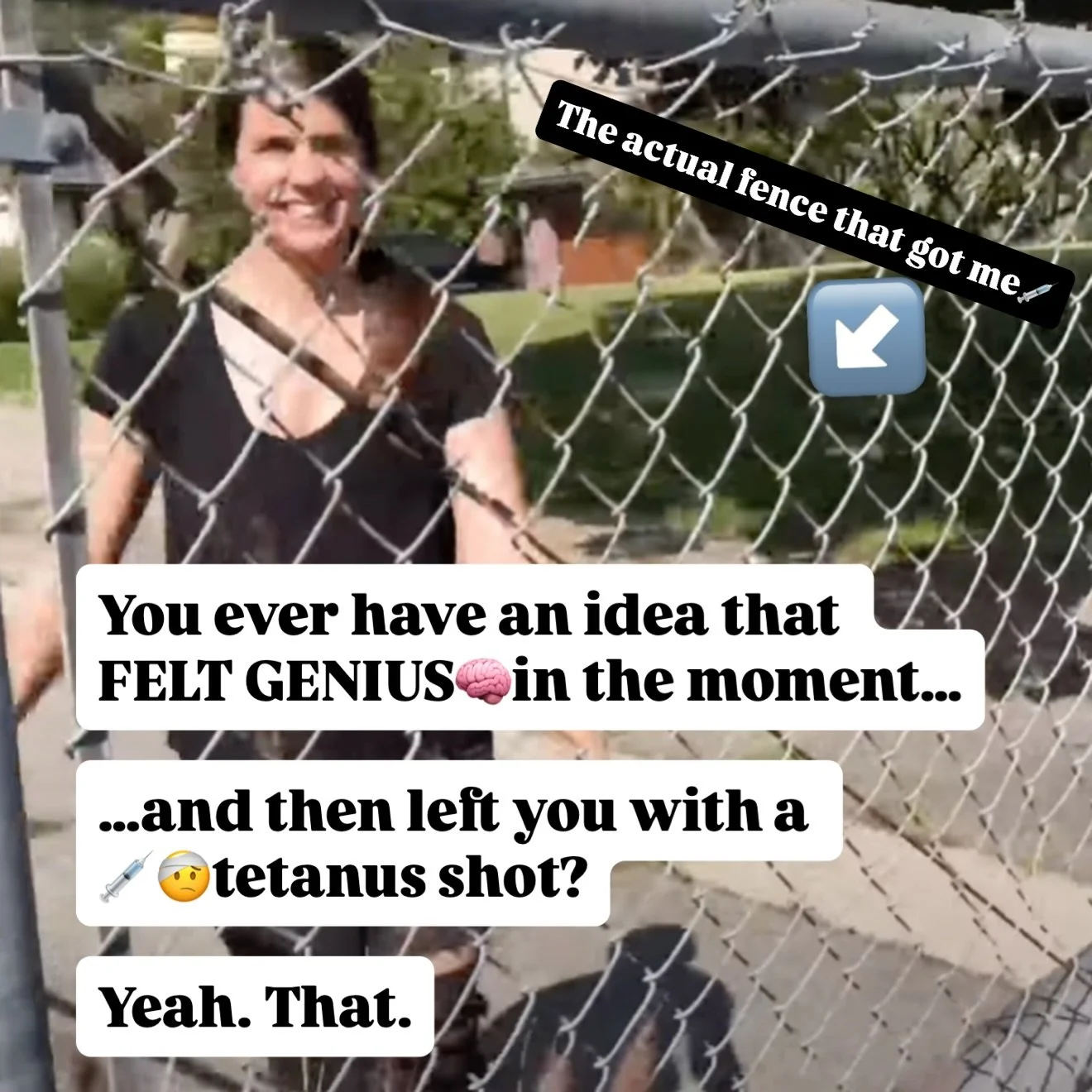 Saw the locked gate and thought, “I got this!” - (Spoiler: I did not got this.)
Ever chase a “genius idea” only to end up with a ripped pair of jeans, and a tetanus shot?
AND? The shot, was mid at best…🤦‍♀️
The