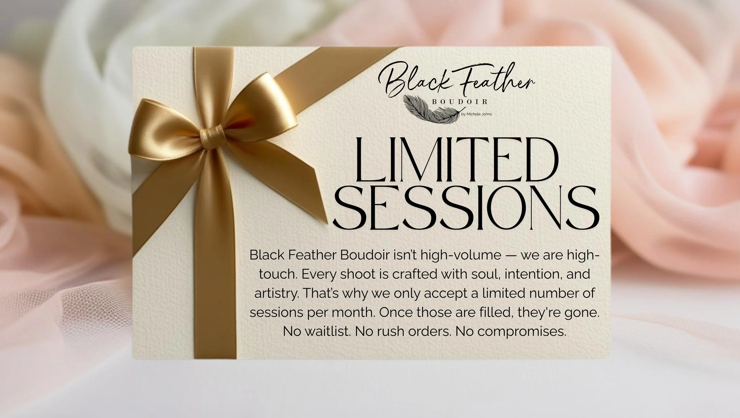 An informational card with a cream textured background and a gold ribbon tied in a bow, advertising limited boudoir photo sessions by Black Feather Boudoir with text explaining they are high-touch, limited, and crafted with soul, intention, and artistry.