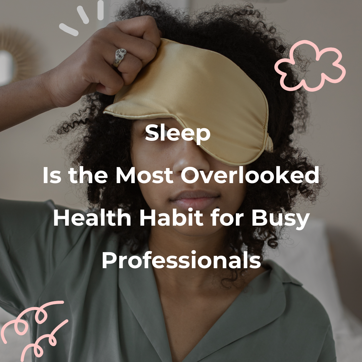 Sleep Is the Most Overlooked Health Habit for Busy Professionals