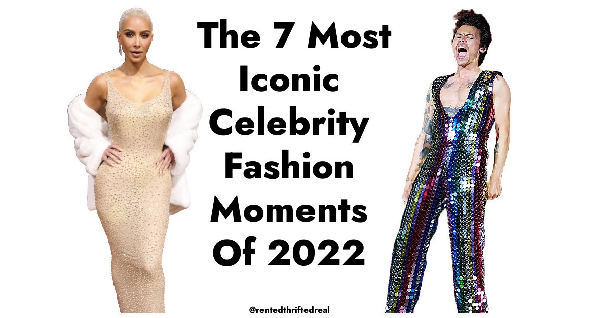 Here Are The 7 Most Buzzed About Celebrity Fashion Moments Of 2022 -- From Kim  Kardashian to Anne Hathaway to Bella Hadid — rentedthriftedreal