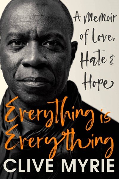 Everything is Everything- a Memoir of Love, Hate & Hope by Clive Myrie.jpeg