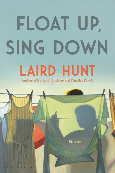 Float Up, Sing Down by Laird Hunt.jpeg