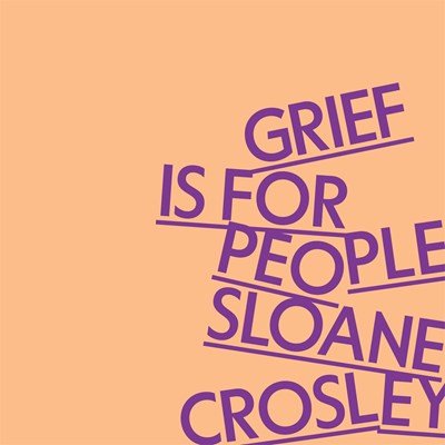 Grief is For People- A Memoir by Sloane Crorsley.jpeg