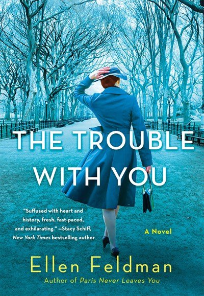 The Trouble With You by Ellen Feldman.jpeg