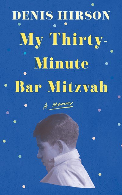 My Thirty-Minute Bar Mitzvah by Denis Hirson.jpeg