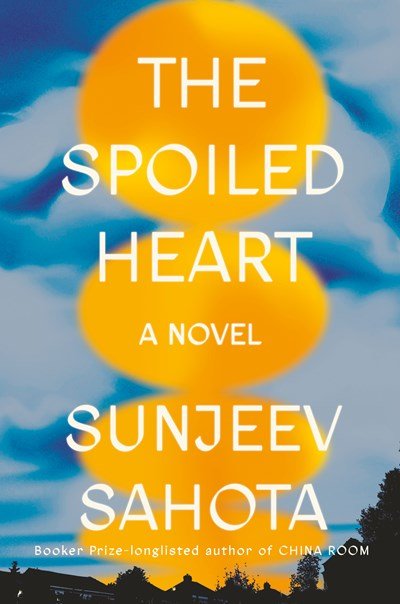 The Spoiled Heart by Sunjeev Sahota.jpeg