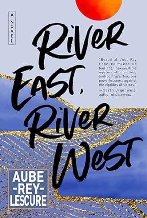 River East, River West by Aube Rey Lescure