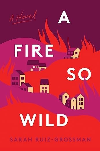A Fire So Wild by Sarah Ruiz-Grossman
