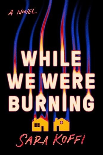 While We Were Burning by Sara Koffi