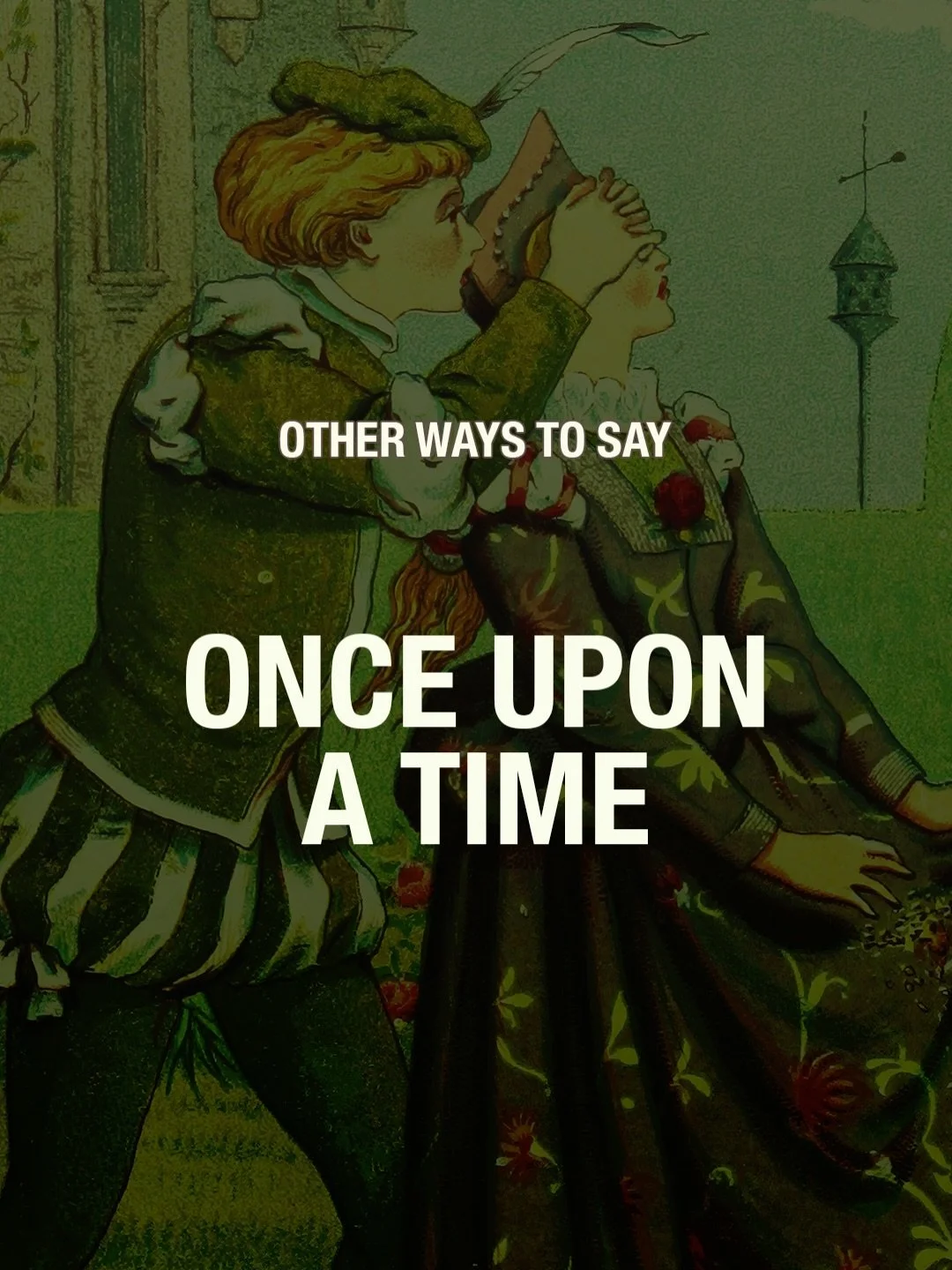 There are a million ways to start a story. And yet, almost every culture has a fixed phrase to begin a fairy tale. 

In English we say, &ldquo;Once upon a time.&rdquo;

Here are some other options, translated literally. I haven&rsquo;t included langu