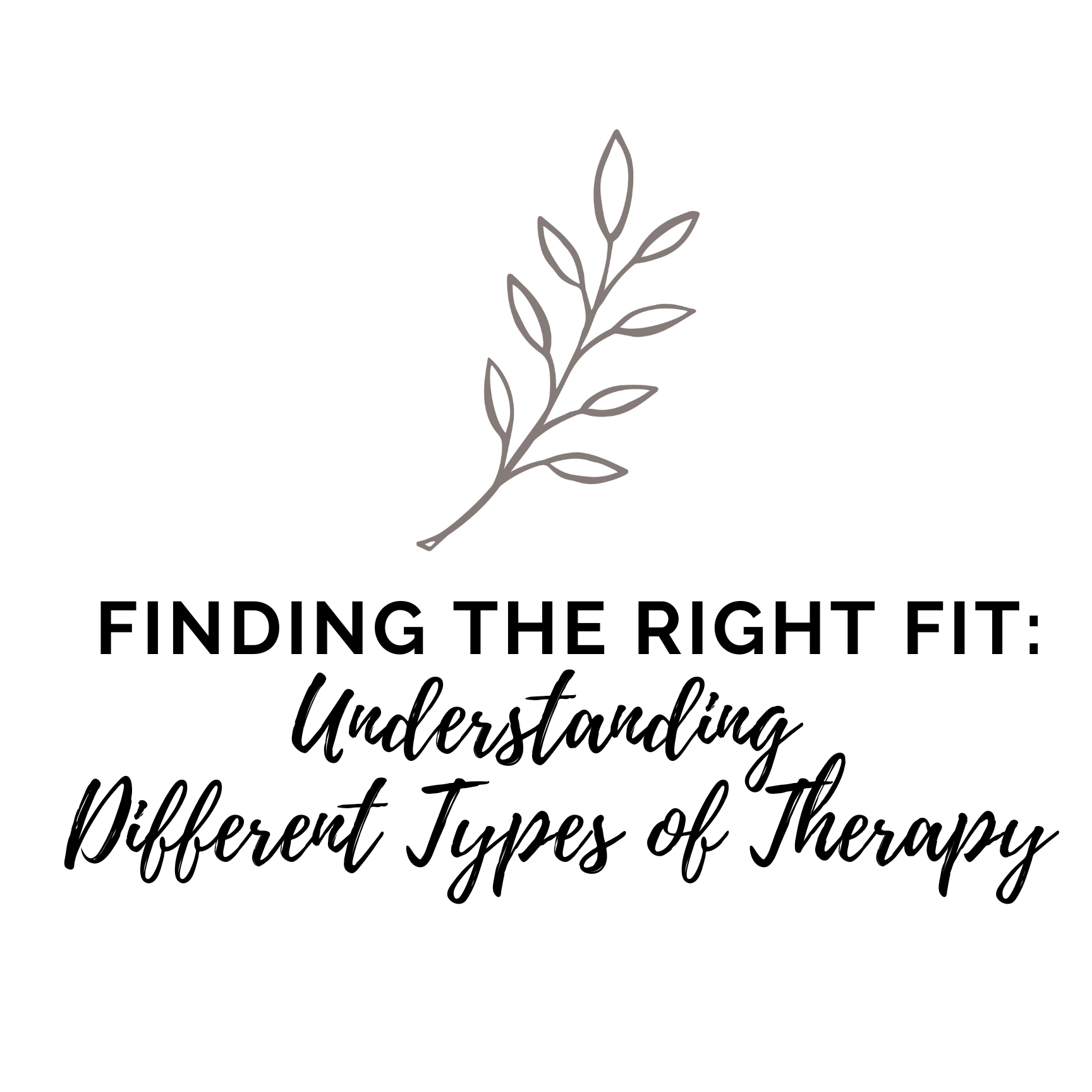 Finding the Right Fit: Understanding Different Types of Therapy