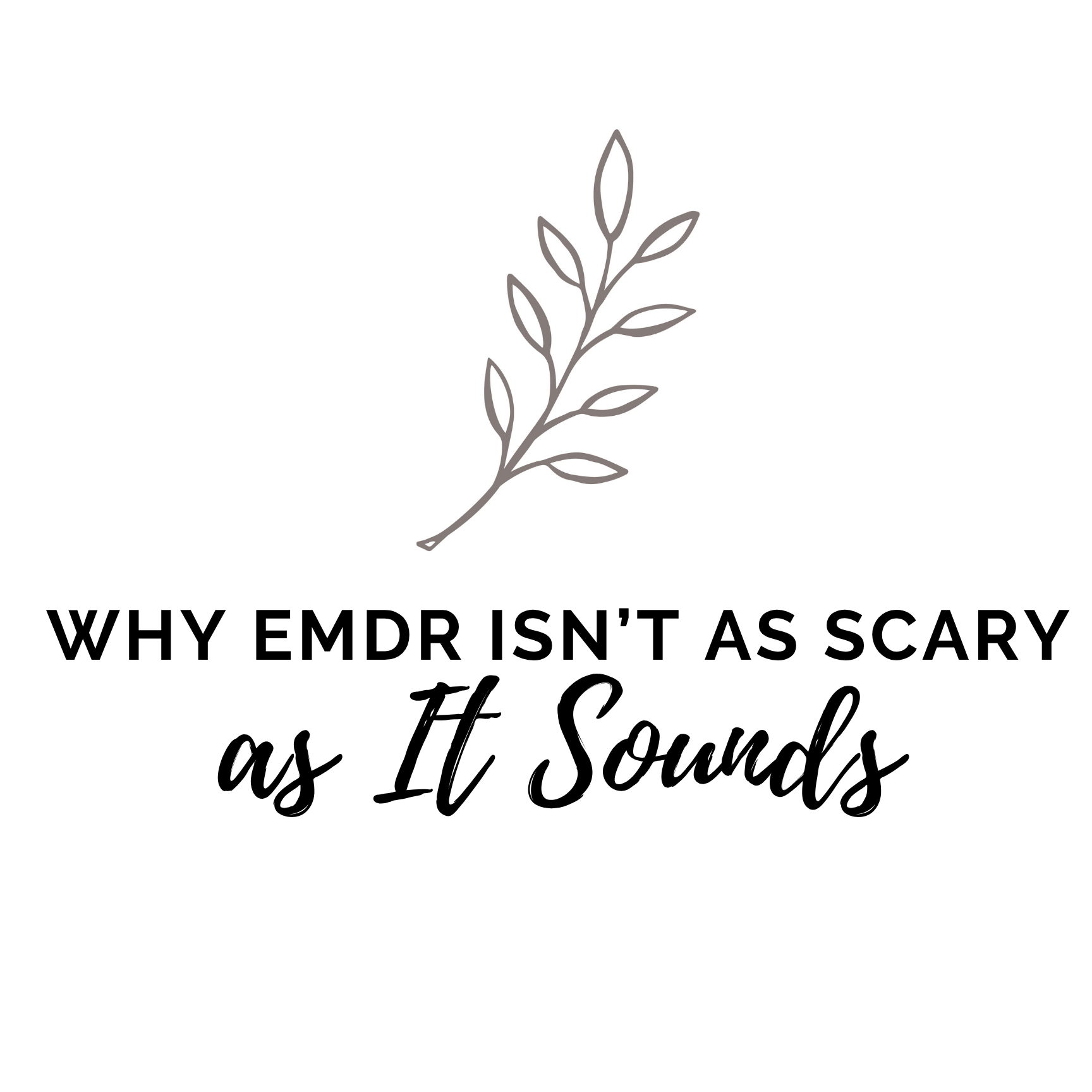 Why EMDR Isn’t as Scary as It Sounds