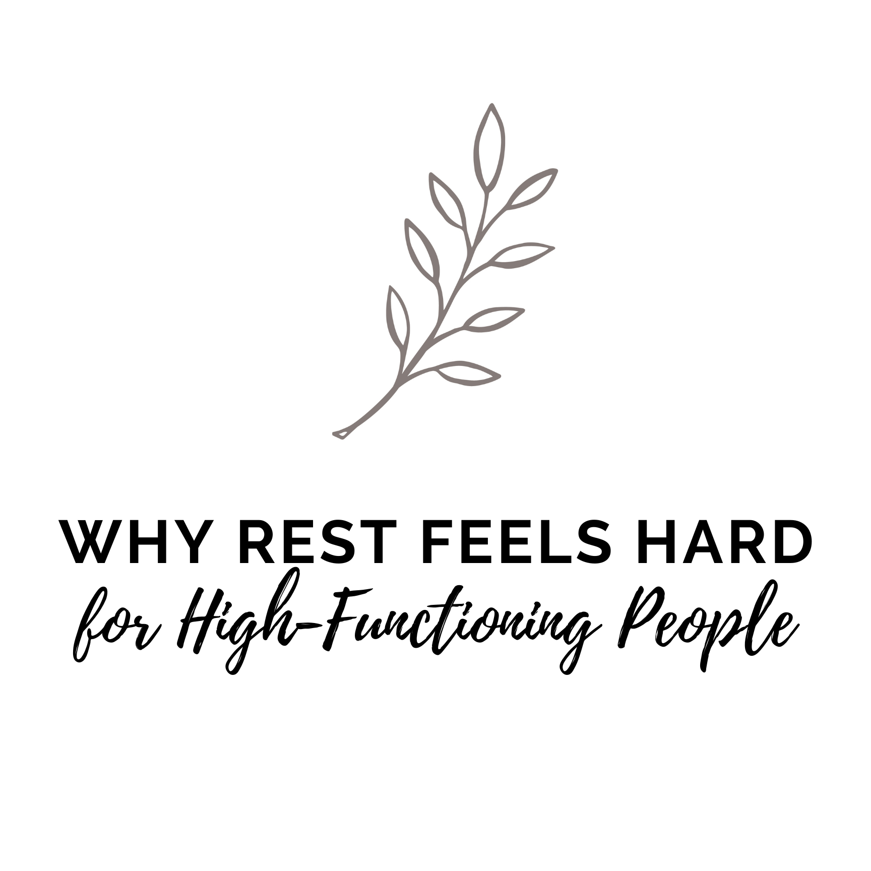 Why Rest Feels Hard for High-Functioning People