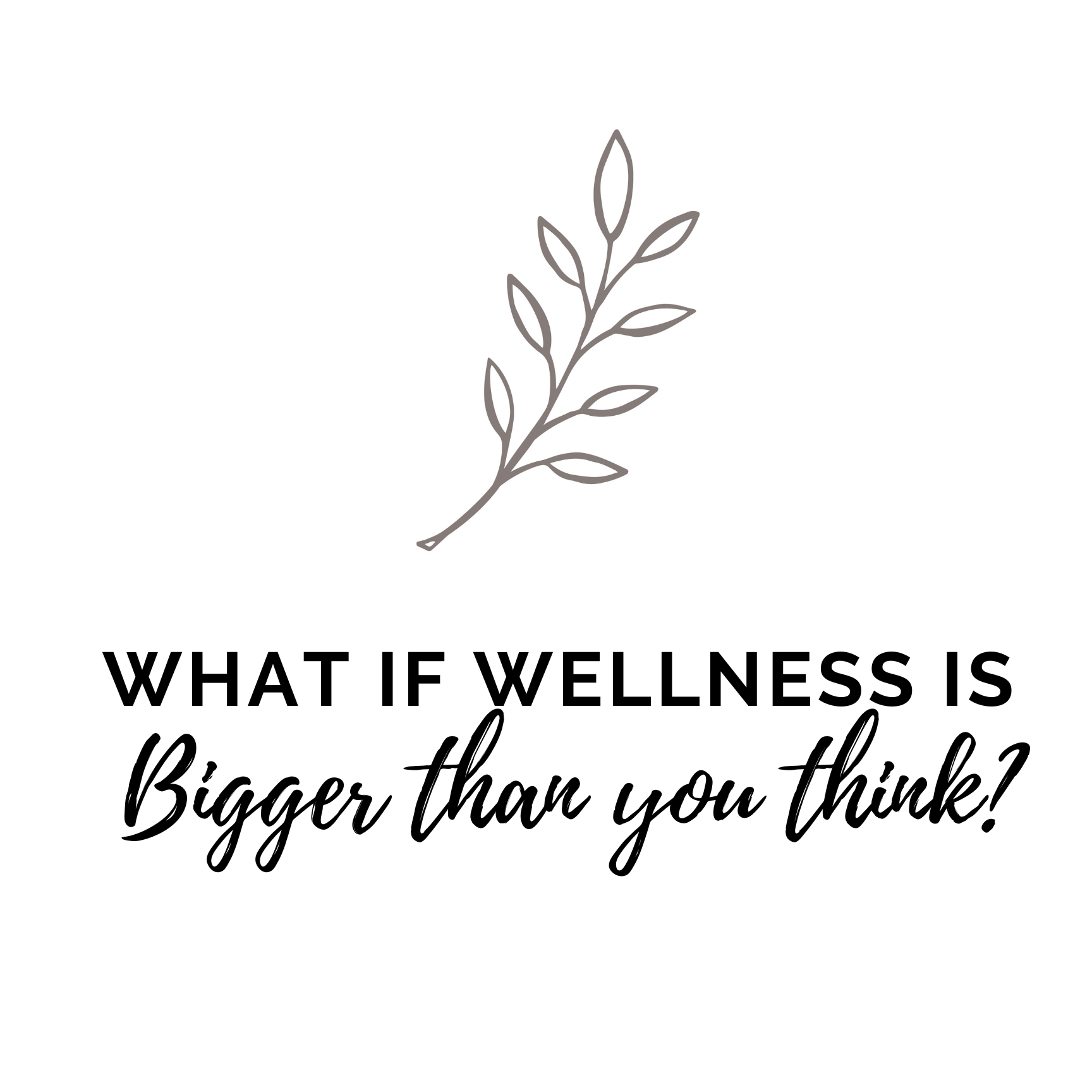 What If Wellness Is Bigger Than You Think?&nbsp;