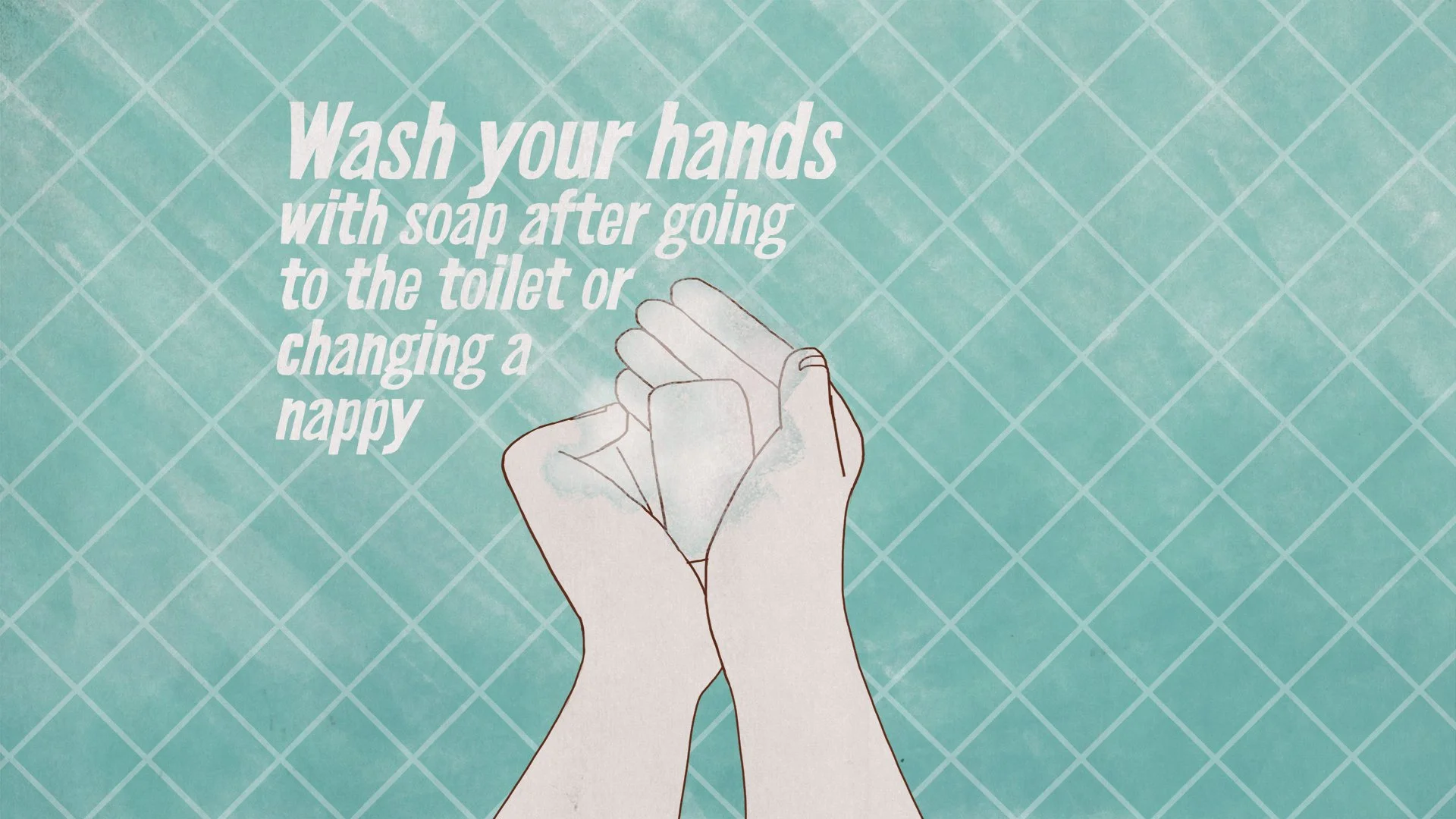 Illustration of hands washing with soap on teal tiled background, text: 'Wash your hands with soap after going to the toilet or changing a nappy.'