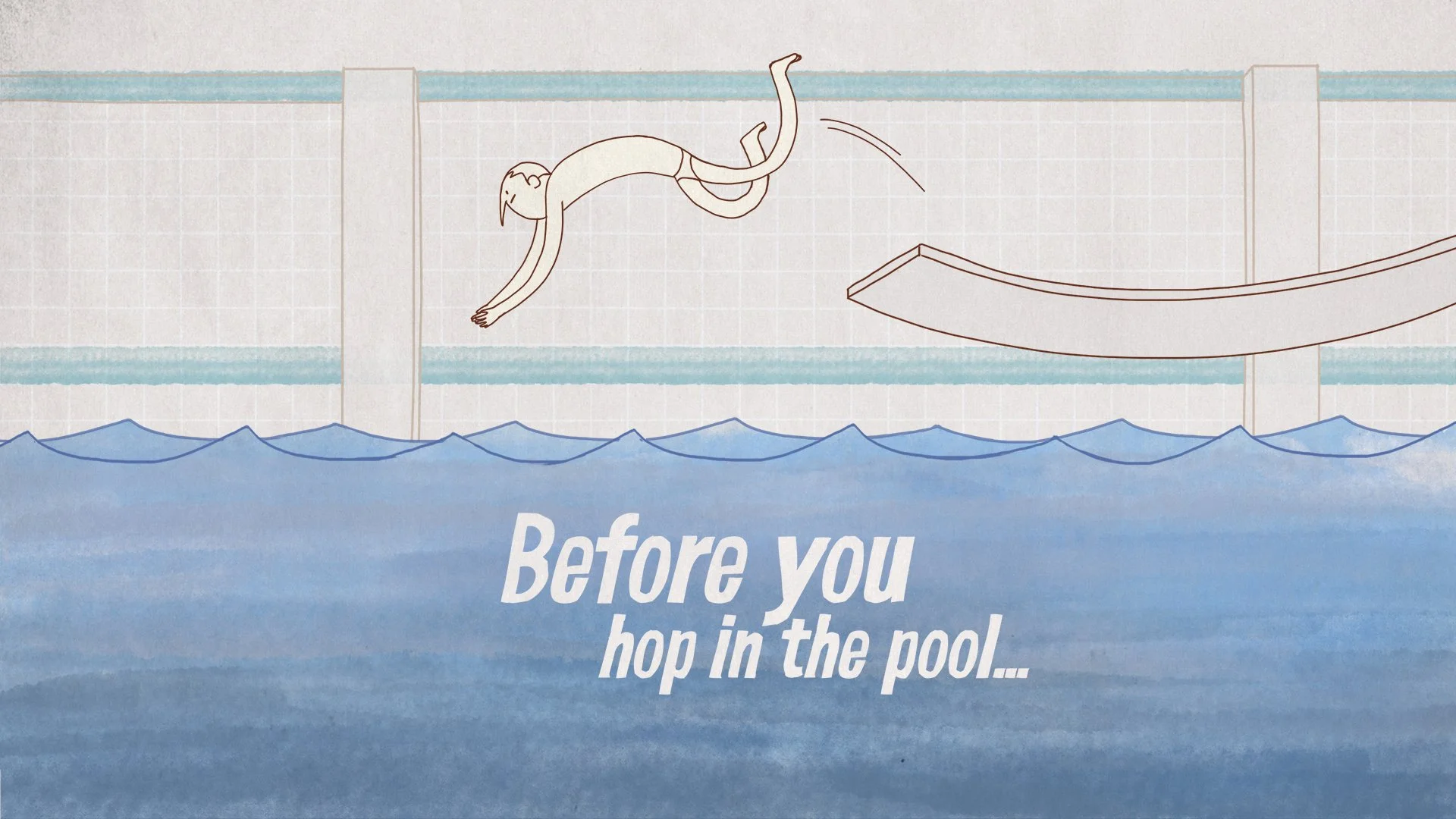 Cartoon person diving into a swimming pool with text 'Before you hop in the pool'.