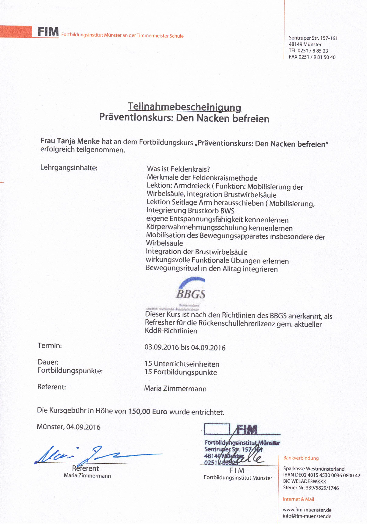 Teilnahmebescheinigung für einen Präventionskurs „Den Nacken befreien“ im Fortbildungsinstitut Münster, an dem Frau Tanja Menke teilgenommen hat. Der Kurs beinhaltete Themen wie Feldenkrais-Methode und Mobilisierung der Wirbelsäule. Es fand vom 03.09